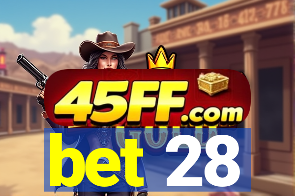 bet 28